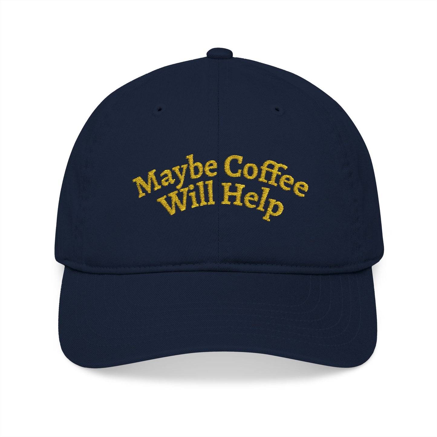 "Maybe Coffee Will Help" Embroidered Organic Baseball Cap | Yellow on Dark Versions