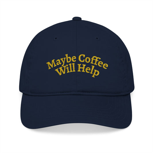 "Maybe Coffee Will Help" Embroidered Organic Baseball Cap | Yellow on Dark Versions