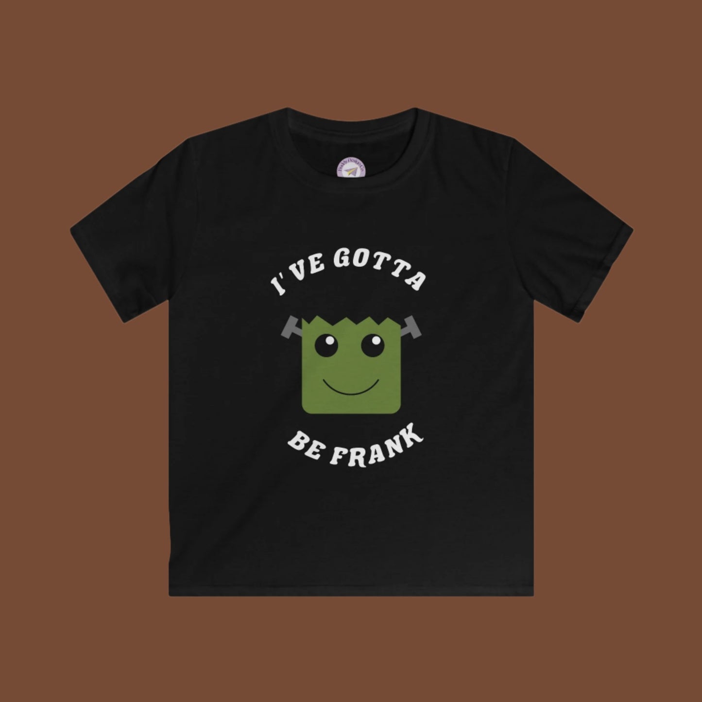 Ive Gotta Be Frank, Kids Halloween Shirt , Funny Frankenstein Design shirt, extra soft tshirt