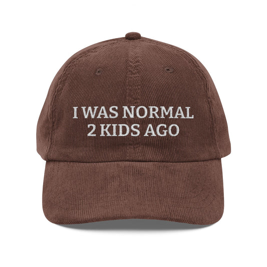"I Was Normal 2 Kids Ago" Embroidered Corduroy Cap