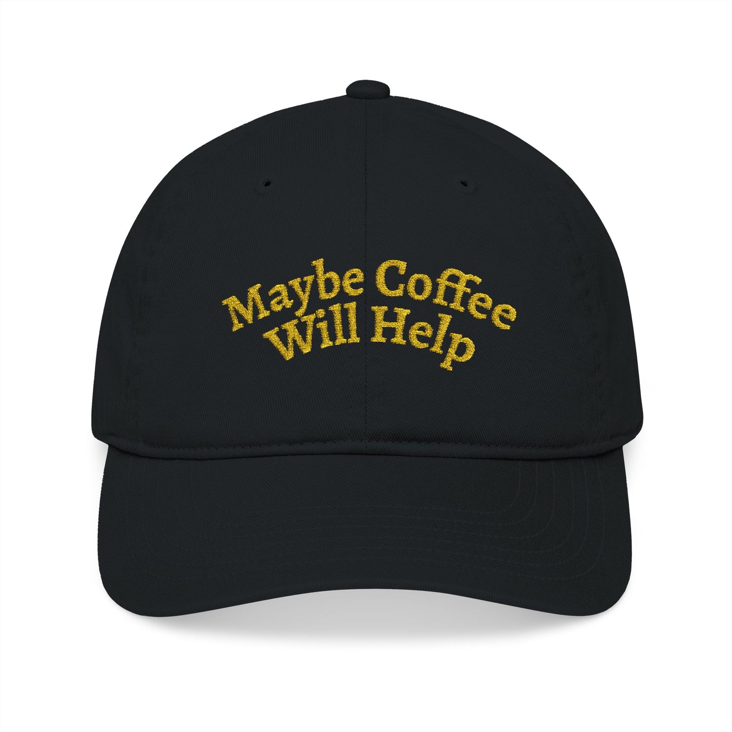 "Maybe Coffee Will Help" Embroidered Organic Baseball Cap | Yellow on Dark Versions