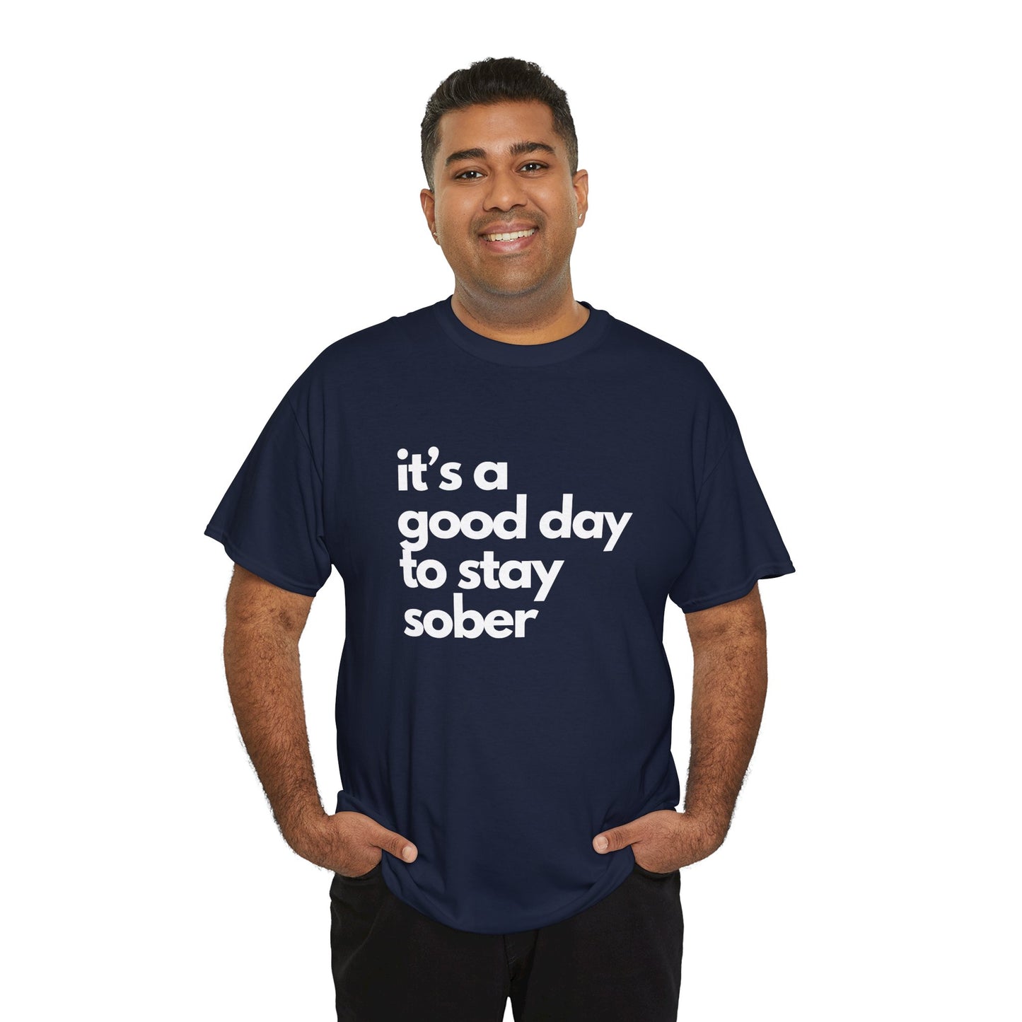 It's a Good Day to Stay Sober Unisex Tee, Inspirational Sobriety Quote Shirt, Sober Friend Gift, Recovery, Motivational Apparel, Gift Him"