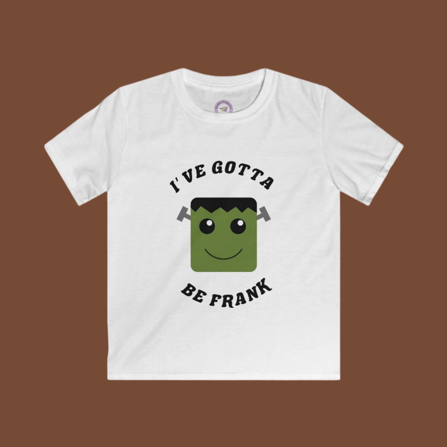 Ive Gotta Be Frank, Kids Halloween Shirt , Funny Frankenstein Design shirt, extra soft tshirt