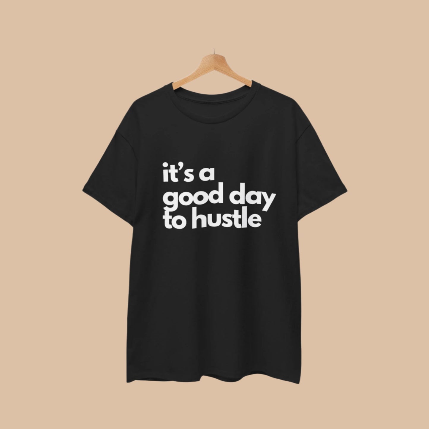 It's a Good Day to Hustle Unisex Tee, Inspirational Quote Shirt, Working Friend Gift, entrepreneur, Motivational Apparel, Gift for Him"