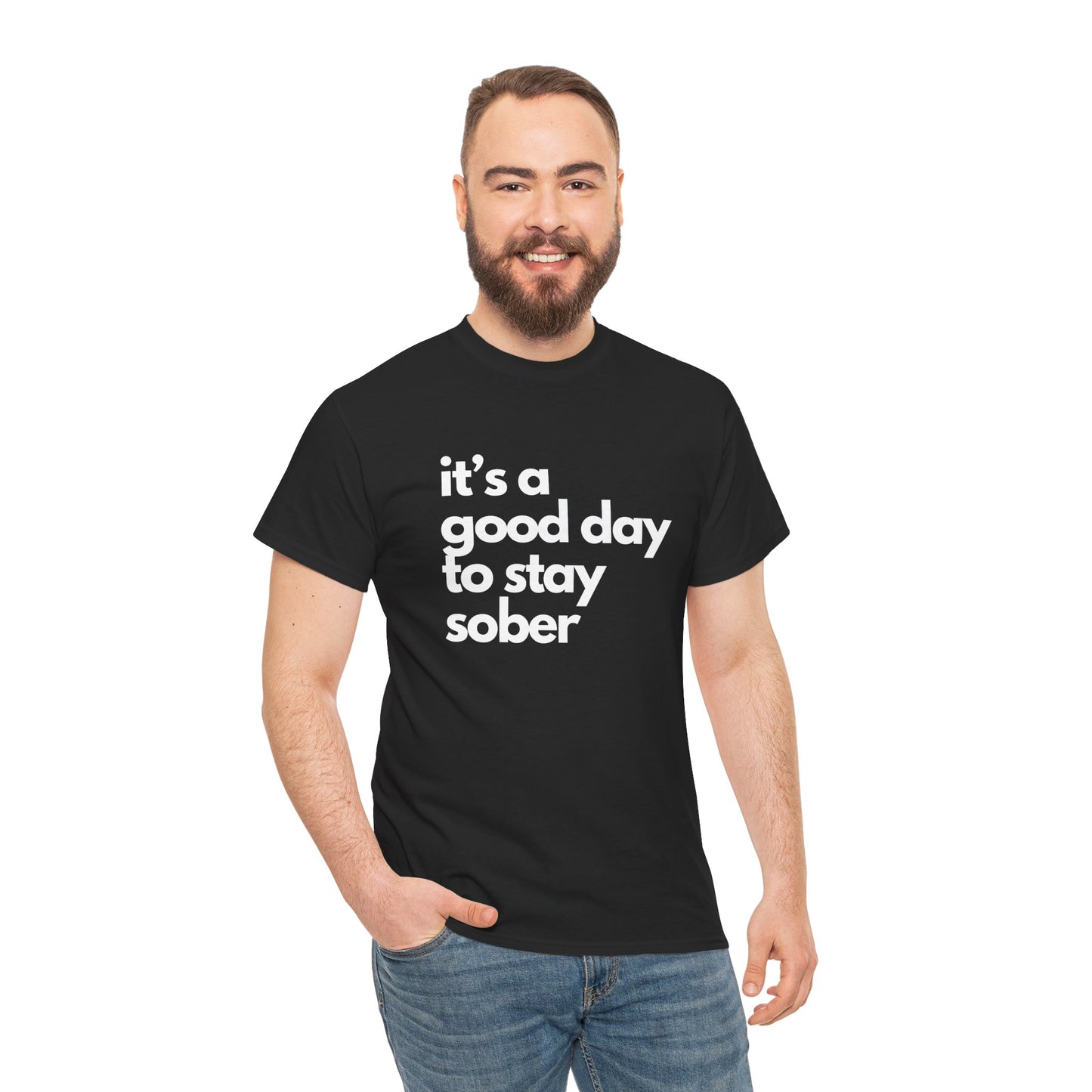 It's a Good Day to Stay Sober Unisex Tee, Inspirational Sobriety Quote Shirt, Sober Friend Gift, Recovery, Motivational Apparel, Gift Him"