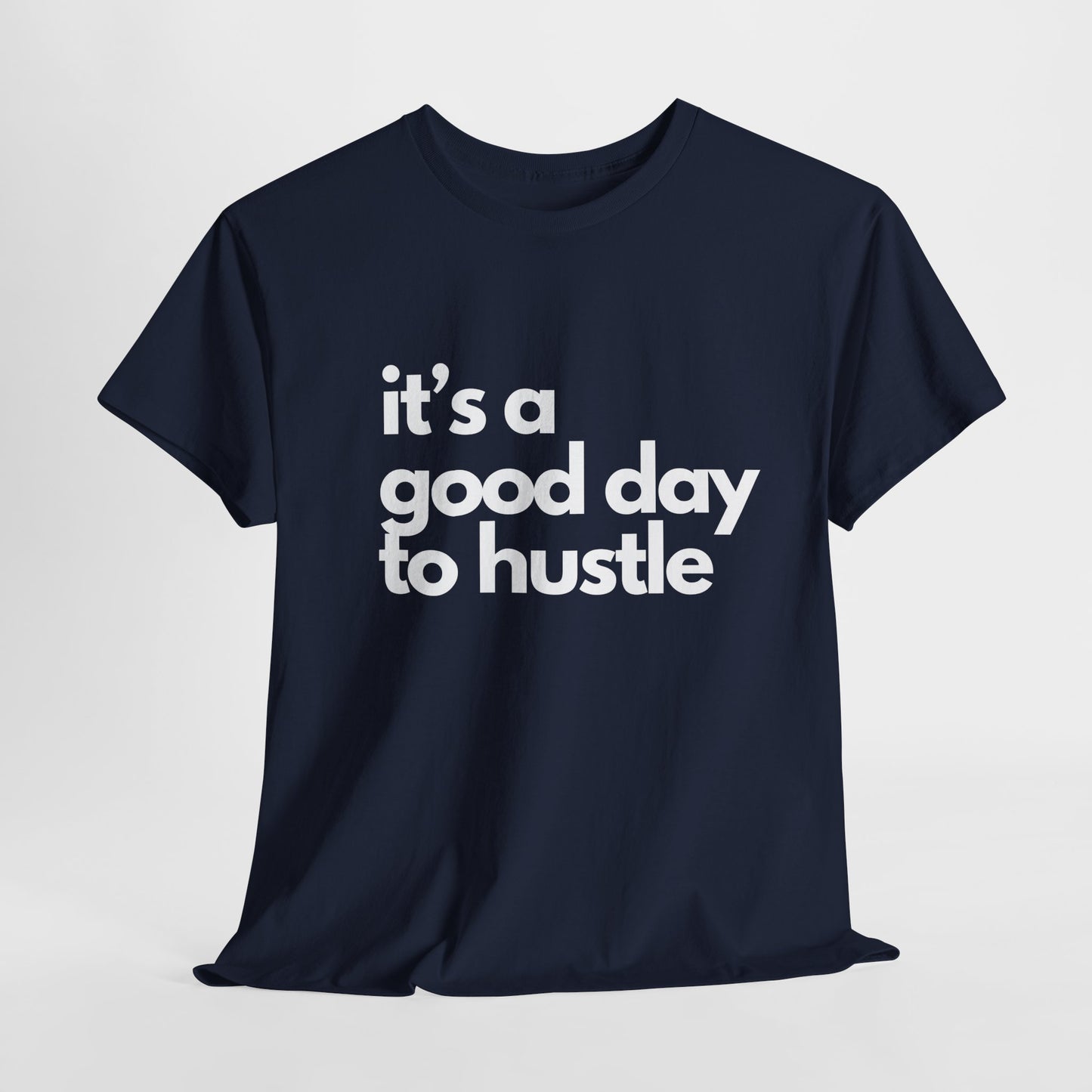 It's a Good Day to Hustle Unisex Tee, Inspirational Quote Shirt, Working Friend Gift, entrepreneur, Motivational Apparel, Gift for Him"