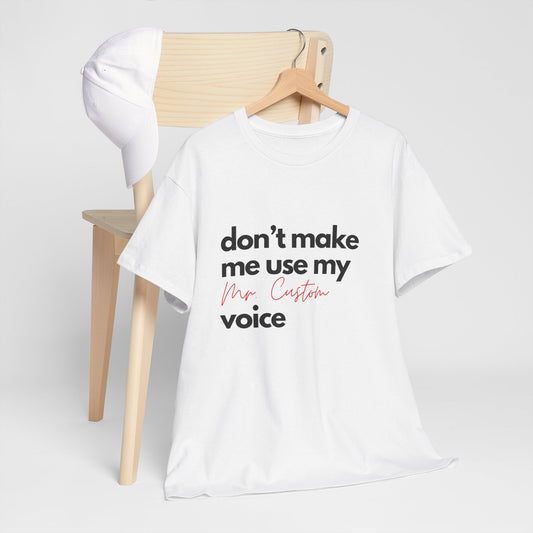 Custom "Don't Make Me Use My Teacher Voice" Unisex Tee, Male Teacher Shirt, Principal Gift, Funny Teacher Gift for Him