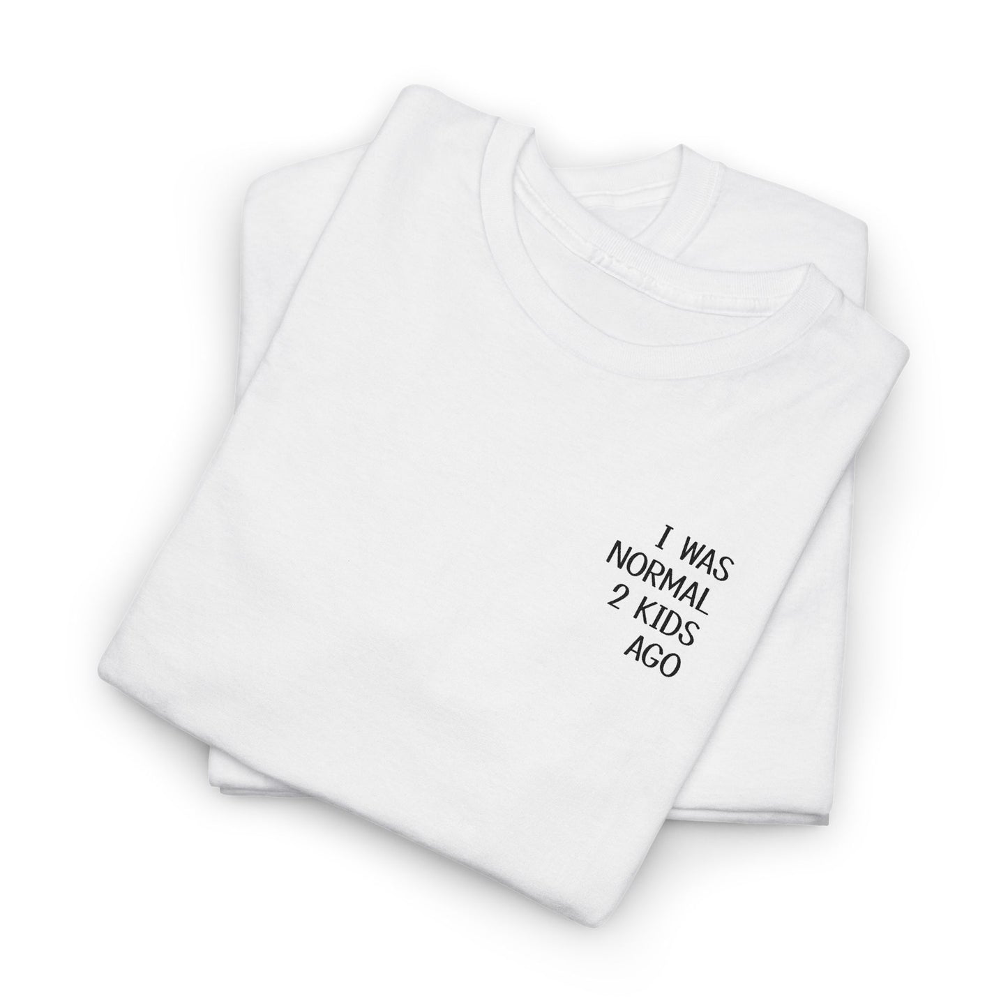 Embroidered "I Was Normal 2 Kids Ago" Tee | Funny Mom Tee | Cut Out Text