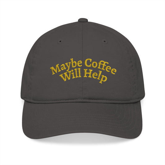 "Maybe Coffee Will Help" Embroidered Organic Baseball Cap | Yellow on Dark Versions